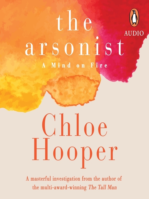 Title details for The Arsonist by Chloe Hooper - Available
